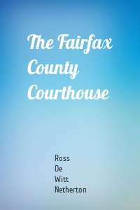 The Fairfax County Courthouse