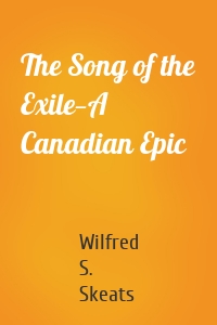 The Song of the Exile—A Canadian Epic