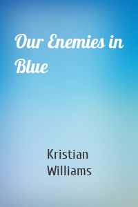 Our Enemies in Blue