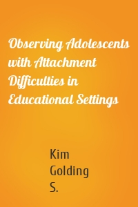 Observing Adolescents with Attachment Difficulties in Educational Settings