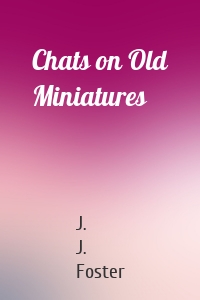 Chats on Old Miniatures