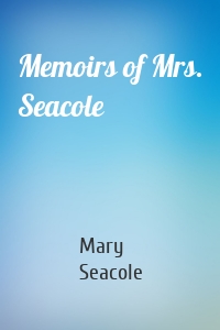 Memoirs of Mrs. Seacole