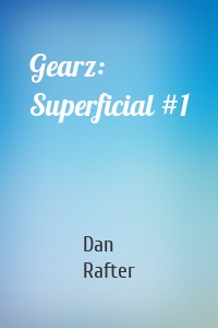 Gearz: Superficial #1