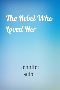 The Rebel Who Loved Her