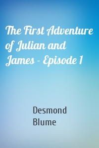The First Adventure of Julian and James - Episode 1