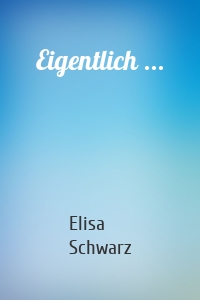 Eigentlich ...
