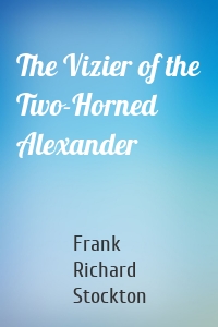 The Vizier of the Two-Horned Alexander