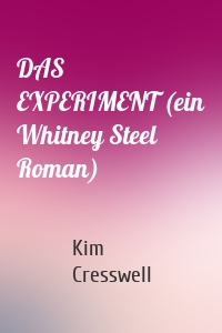 DAS EXPERIMENT (ein Whitney Steel Roman)