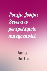 Poezja Josipa Severa w perspektywie muzyczności