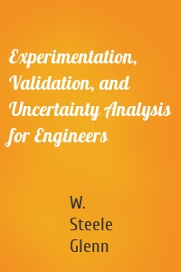 Experimentation, Validation, and Uncertainty Analysis for Engineers