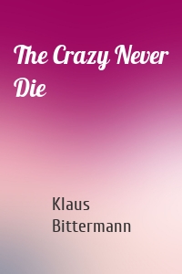 The Crazy Never Die
