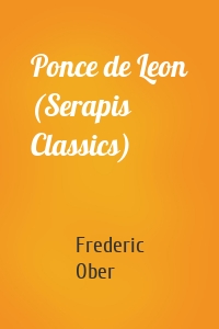Ponce de Leon (Serapis Classics)