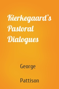 Kierkegaard’s Pastoral Dialogues