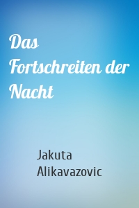 Das Fortschreiten der Nacht