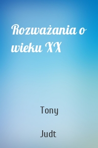 Rozważania o wieku XX