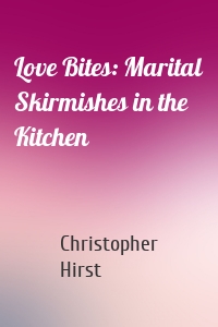 Love Bites: Marital Skirmishes in the Kitchen