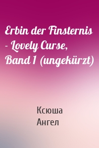 Erbin der Finsternis - Lovely Curse, Band 1 (ungekürzt)