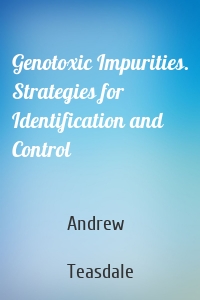 Genotoxic Impurities. Strategies for Identification and Control