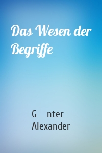 Das Wesen der Begriffe