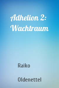 Adhelion 2: Wachtraum