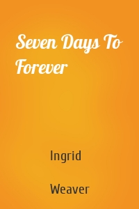 Seven Days To Forever