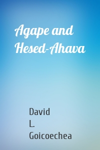 Agape and Hesed-Ahava