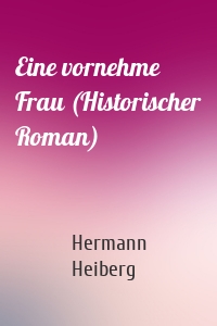 Eine vornehme Frau (Historischer Roman)