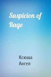 Suspicion of Rage