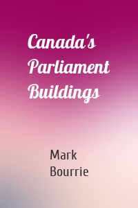 Canada's Parliament Buildings