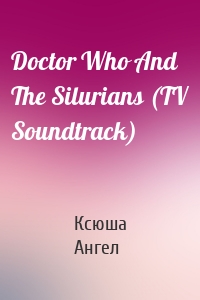 Doctor Who And The Silurians (TV Soundtrack)