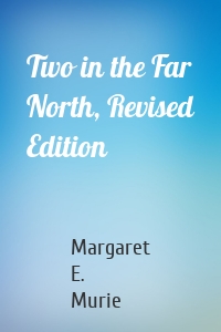 Two in the Far North, Revised Edition