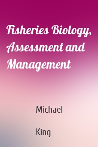 Fisheries Biology, Assessment and Management