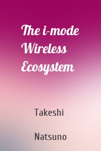 The i-mode Wireless Ecosystem