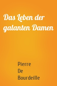 Das Leben der galanten Damen