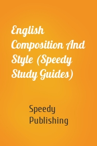 English Composition And Style (Speedy Study Guides)