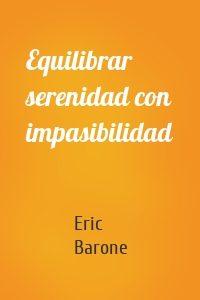 Equilibrar serenidad con impasibilidad