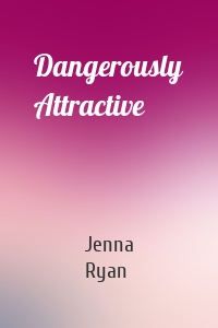Dangerously Attractive