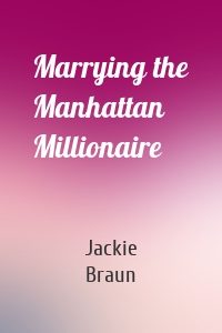 Marrying the Manhattan Millionaire