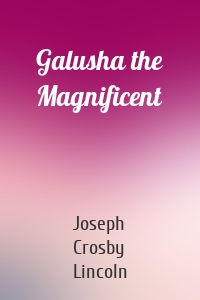 Galusha the Magnificent