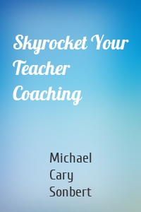 Skyrocket Your Teacher Coaching