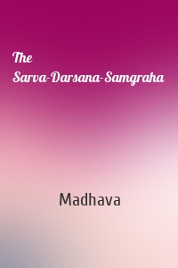 The Sarva-Darsana-Samgraha