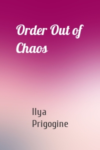 Order Out of Chaos