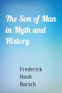 The Son of Man in Myth and History