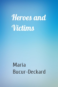 Heroes and Victims