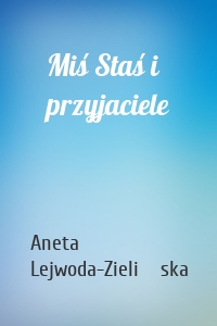 Miś Staś i przyjaciele