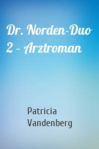 Dr. Norden-Duo 2 – Arztroman