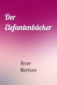 Der Elefantenbäcker