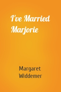 I've Married Marjorie