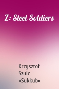 Z: Steel Soldiers