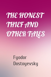 THE HONEST THIEF AND OTHER TALES